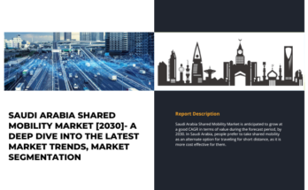 Saudi Arabia shared mobility market may grow as The cost of sharing vehicles has significantly decreased due to the expansion of online platforms,