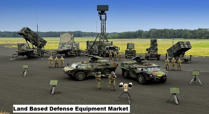 Global Land Based Defense Equipment Market